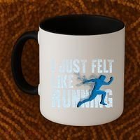 Funny Cross Country Gift I Just Felt Like Running Meaningful Gift Coffee Mug thumb 2