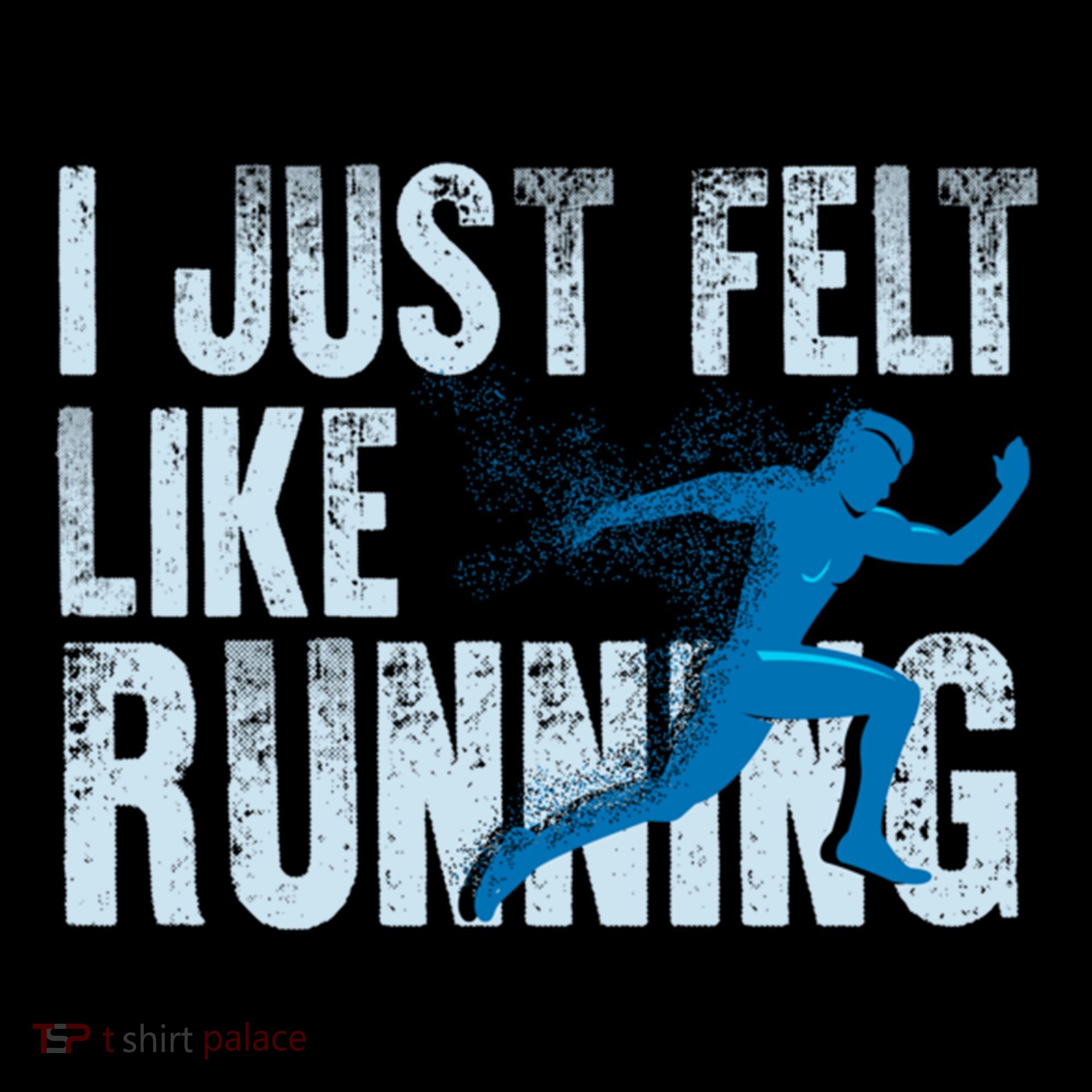 Funny Cross Country Gift I Just Felt Like Running Meaningful Gift Coffee Mug