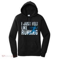 Funny Cross Country Gift I Just Felt Like Running Meaningful Gift Women's Hoodie thumb 0