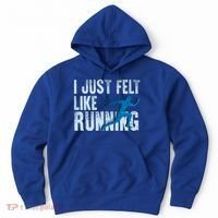 Funny Cross Country Gift I Just Felt Like Running Meaningful Gift Hoodie thumb 0