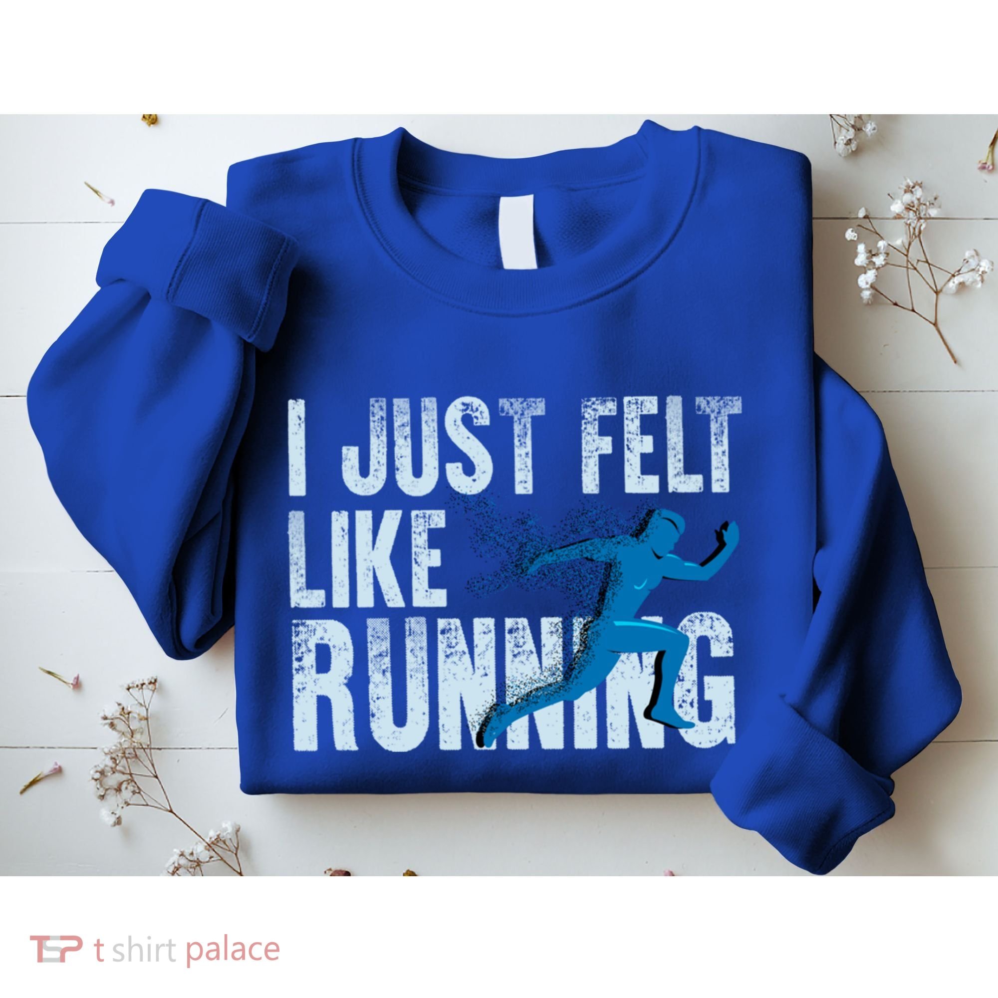 Funny Cross Country Gift I Just Felt Like Running Meaningful Gift Sweatshirt