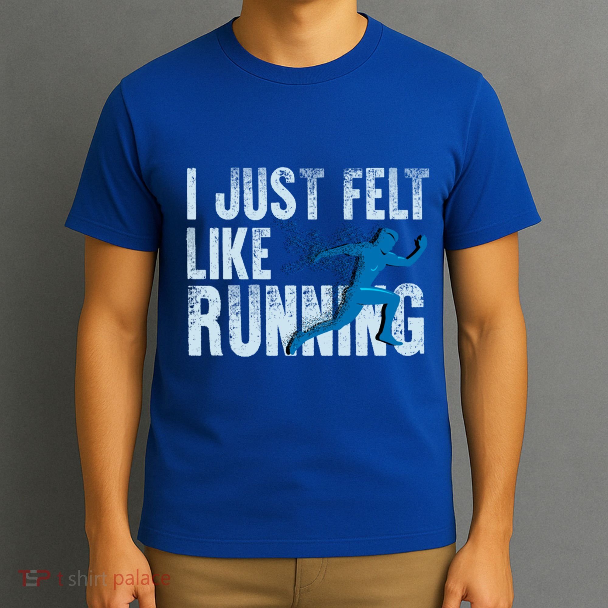 Funny Cross Country Gift I Just Felt Like Running Meaningful Gift T-Shirt