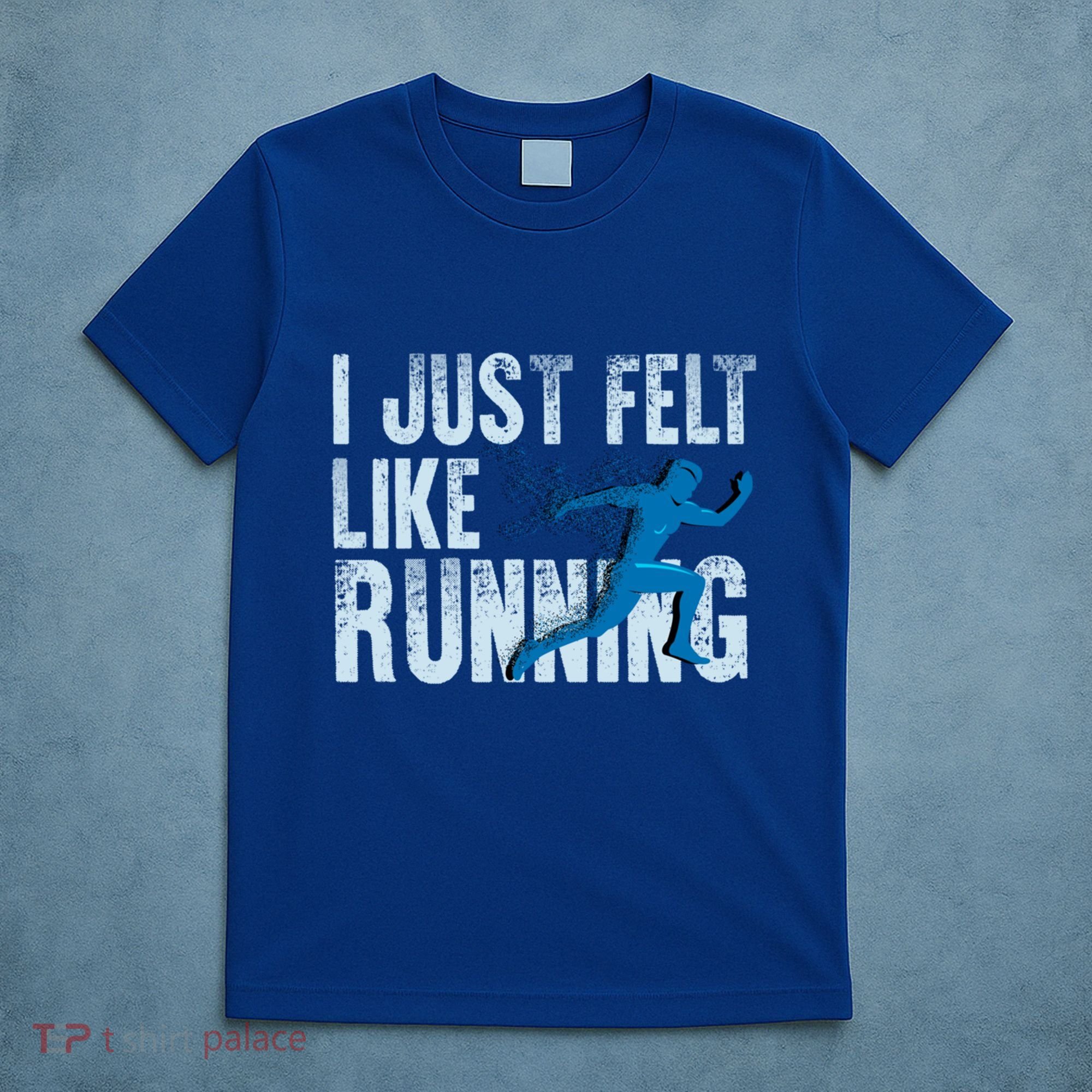 Funny Cross Country Gift I Just Felt Like Running Meaningful Gift T-Shirt