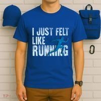 Funny Cross Country Gift I Just Felt Like Running Meaningful Gift T-Shirt thumb 6