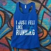 Funny Cross Country Gift I Just Felt Like Running Meaningful Gift Women's Tank Top thumb 3