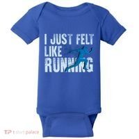 Funny Cross Country Gift I Just Felt Like Running Meaningful Gift Baby Bodysuit thumb 0