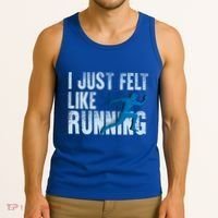 Funny Cross Country Gift I Just Felt Like Running Meaningful Gift Tank Top thumb 3