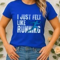 Funny Cross Country Gift I Just Felt Like Running Meaningful Gift Women's T-Shirt thumb 2