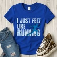 Funny Cross Country Gift I Just Felt Like Running Meaningful Gift Women's T-Shirt thumb 3
