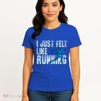 Funny Cross Country Gift I Just Felt Like Running Meaningful Gift Women's T-Shirt thumb 4