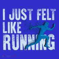 Funny Cross Country Gift I Just Felt Like Running Meaningful Gift Women's T-Shirt thumb 6