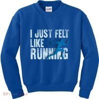 Funny Cross Country Gift I Just Felt Like Running Meaningful Gift Kids Sweatshirt thumb 0