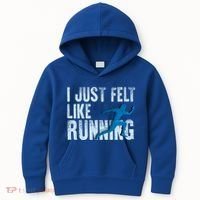 Funny Cross Country Gift I Just Felt Like Running Meaningful Gift Kids Hoodie thumb 0