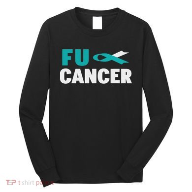 Fuck Cervical Cancer Cervical Cancer Awareness Long Sleeve Shirt