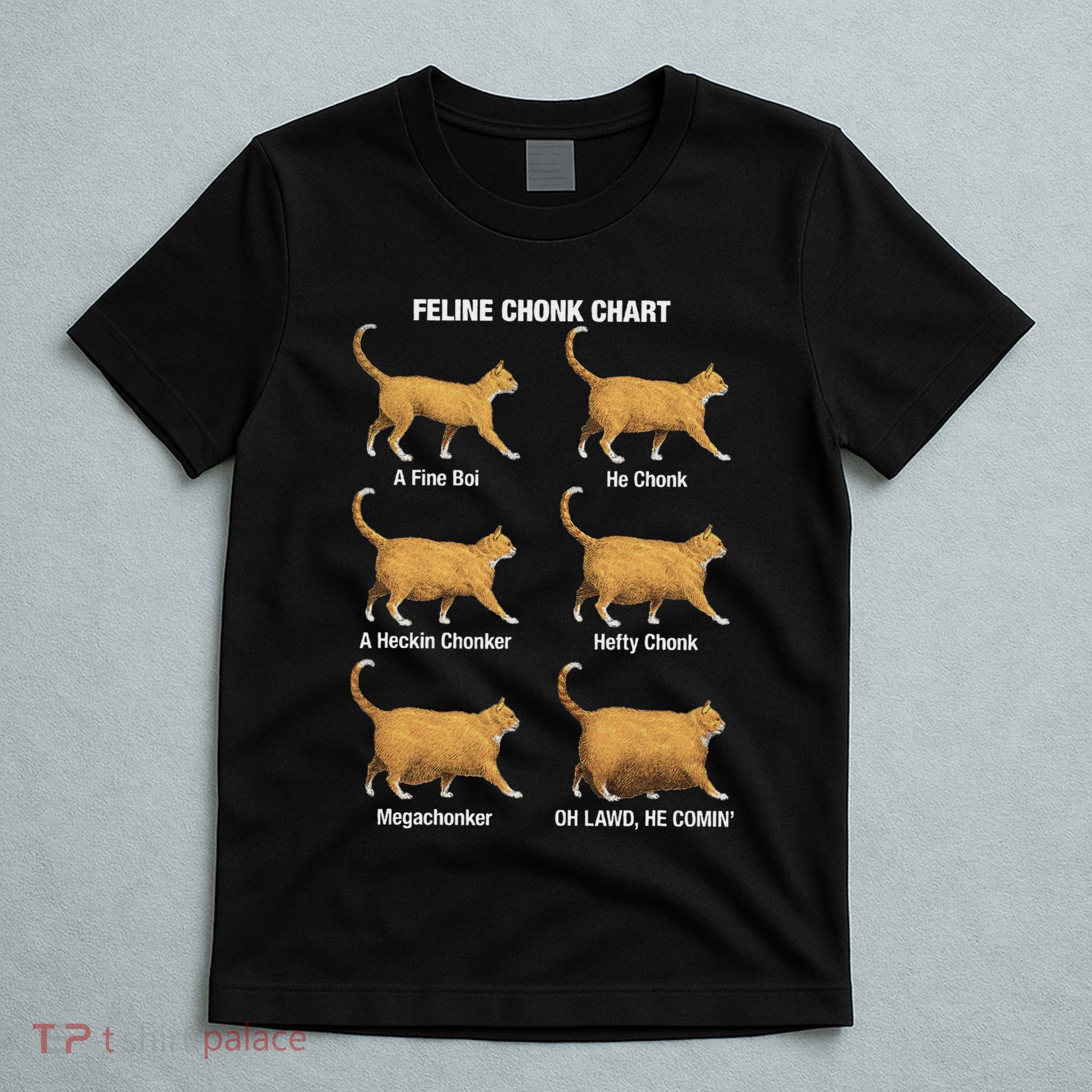 Feline Chonk Cat Chart Funny Cat Meme Oh Lawd He Comin T-Shirt