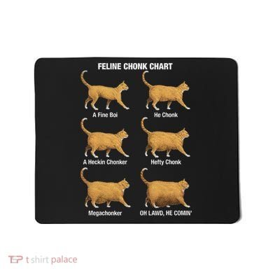 Feline Chonk Cat Chart Funny Cat Meme Oh Lawd He Comin Mousepad