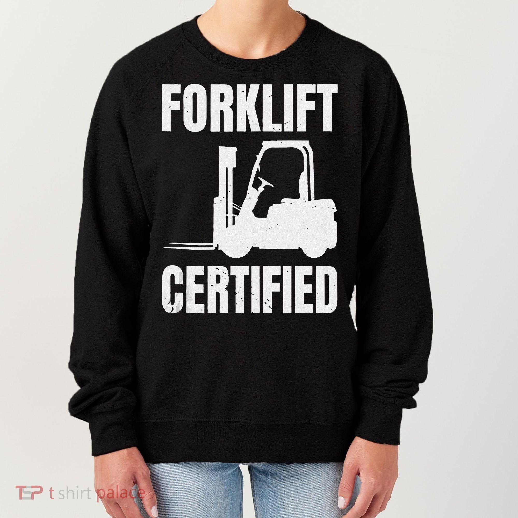 Forklift Certified Certified Forklift Driver Lift Truck Women's Sweatshirt