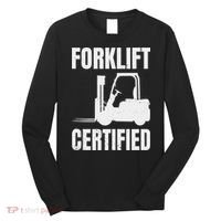 Forklift Certified Certified Forklift Driver Lift Truck Long Sleeve Shirt thumb 0