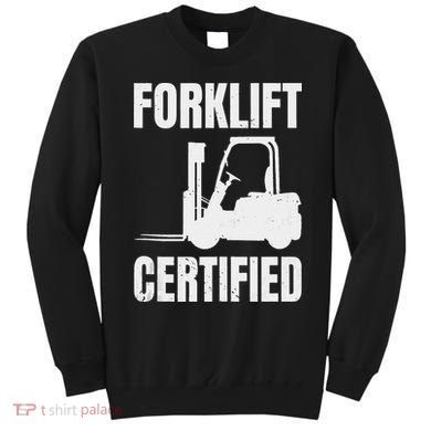 Forklift Certified Certified Forklift Driver Lift Truck Sweatshirt