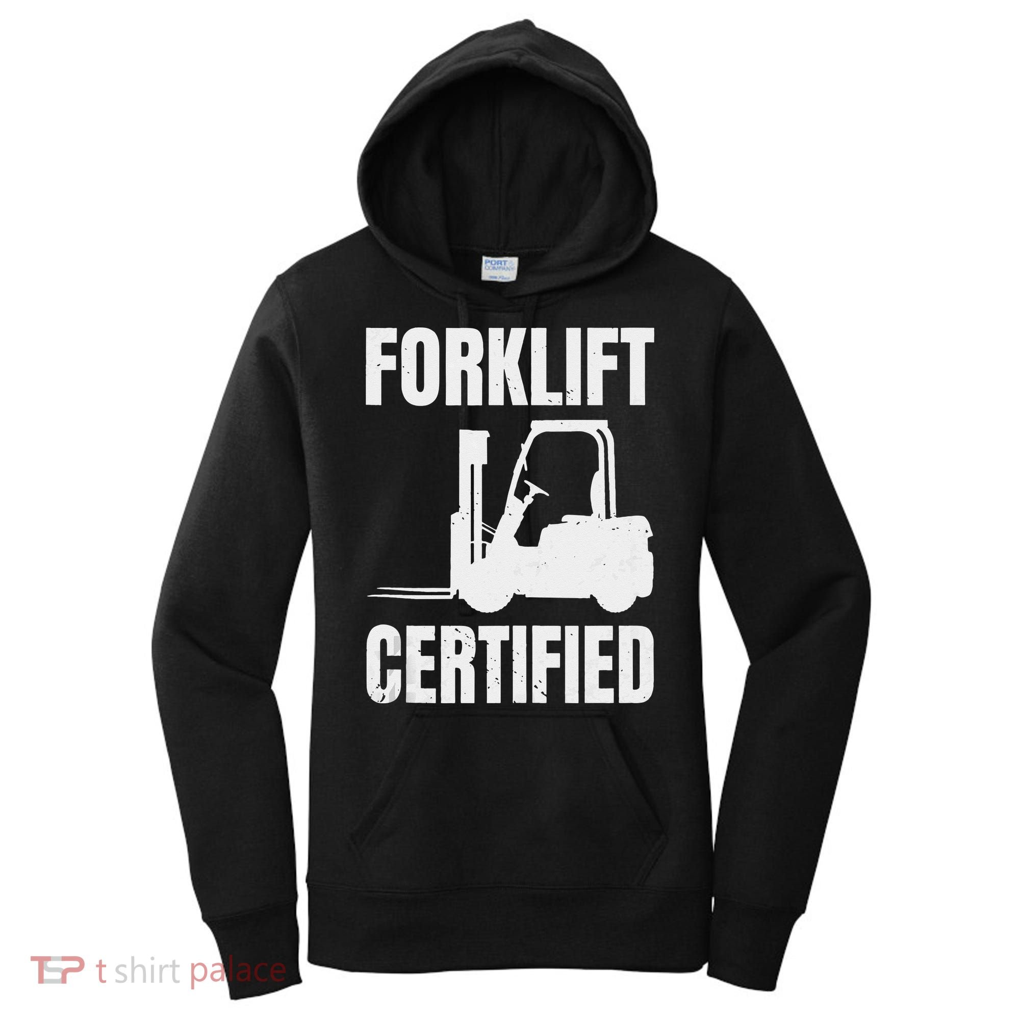 Forklift Certified Certified Forklift Driver Lift Truck Women's Hoodie