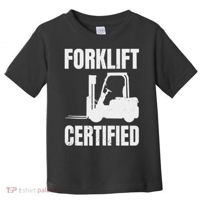 Forklift Certified Certified Forklift Driver Lift Truck Toddler T-Shirt