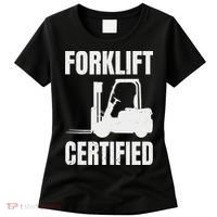 Forklift Certified Certified Forklift Driver Lift Truck Women's T-Shirt thumb 0