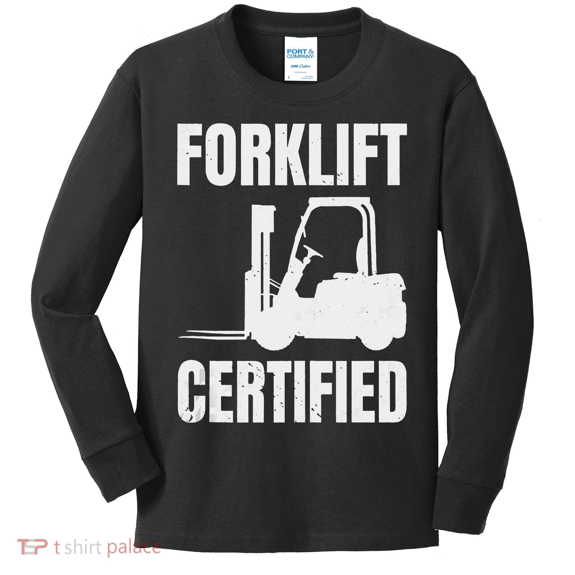 Forklift Certified Certified Forklift Driver Lift Truck Kids Long Sleeve Shirt