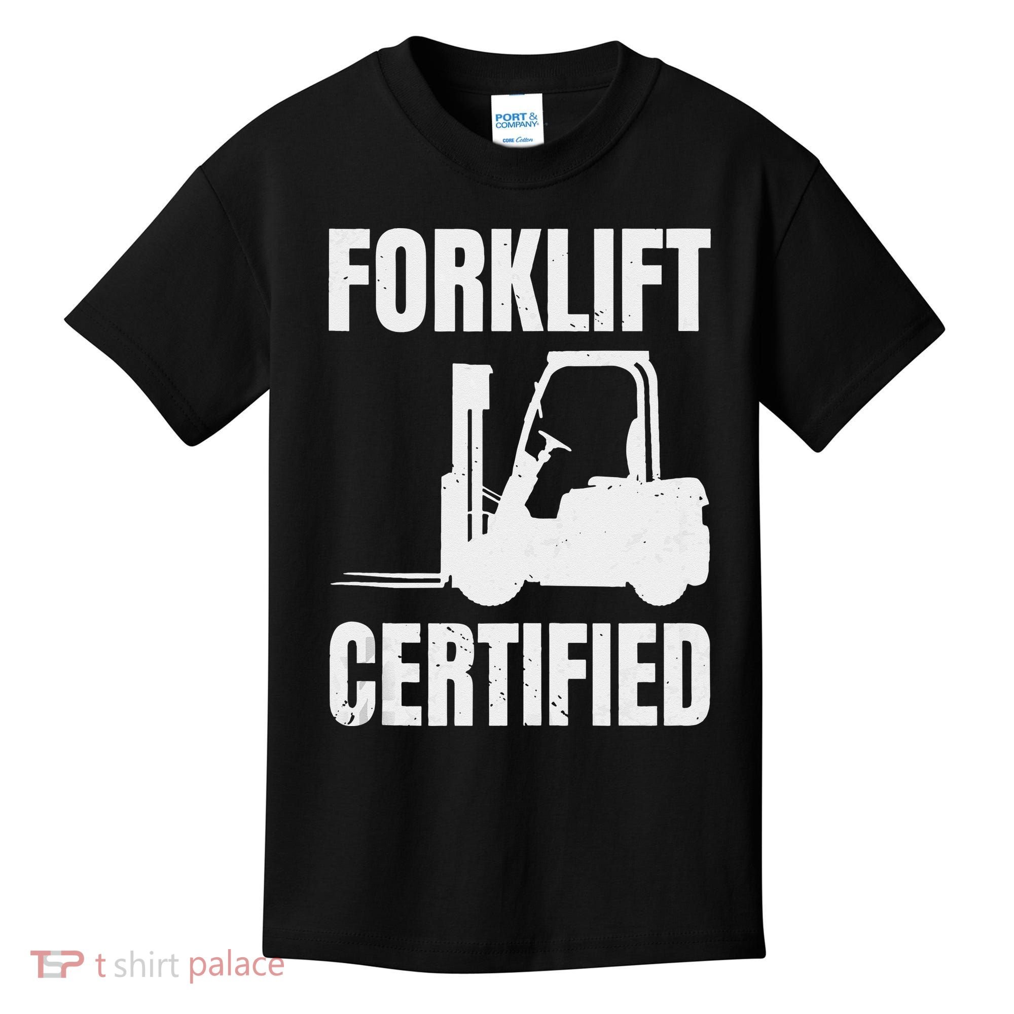 Forklift Certified Certified Forklift Driver Lift Truck Kids T-Shirt