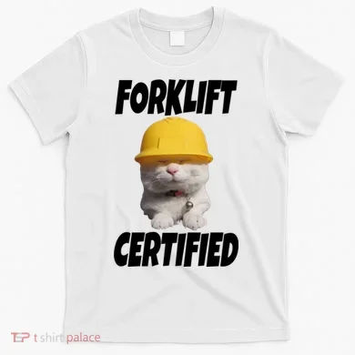 Forklift Certified Cat T-Shirt