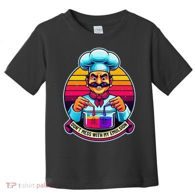Funny Chief DonT Mess With My Emulsion Molecular Gastronomy Toddler T-Shirt