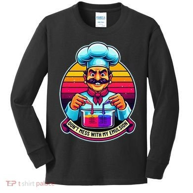 Funny Chief DonT Mess With My Emulsion Molecular Gastronomy Kids Long Sleeve Shirt