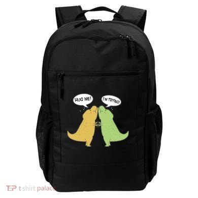 Funny Cute Dinosaur Trex Hug Me I'm Trying Backpack