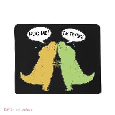 Funny Cute Dinosaur Trex Hug Me I'm Trying Mousepad