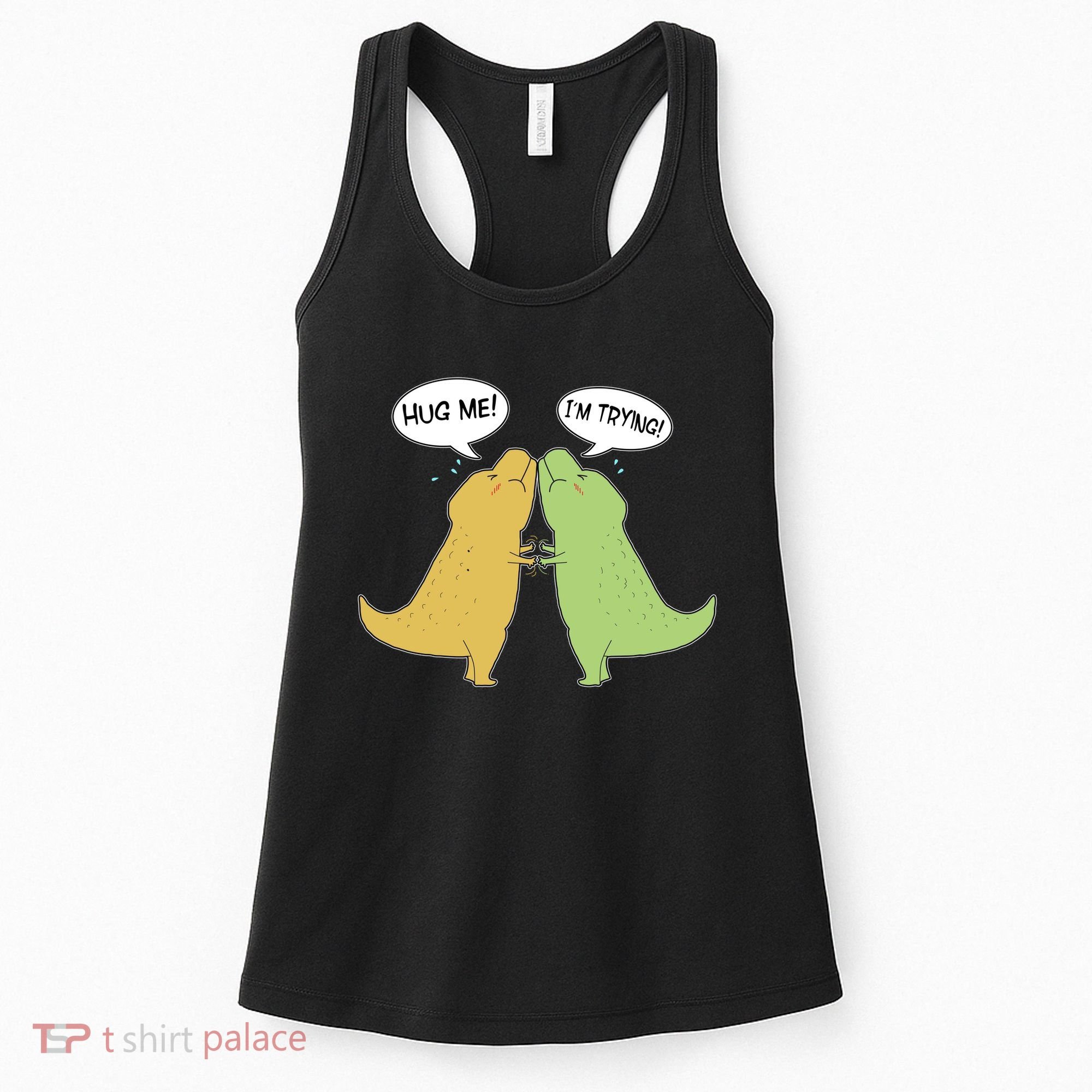 Funny Cute Dinosaur Trex Hug Me I'm Trying Women's Tank Top
