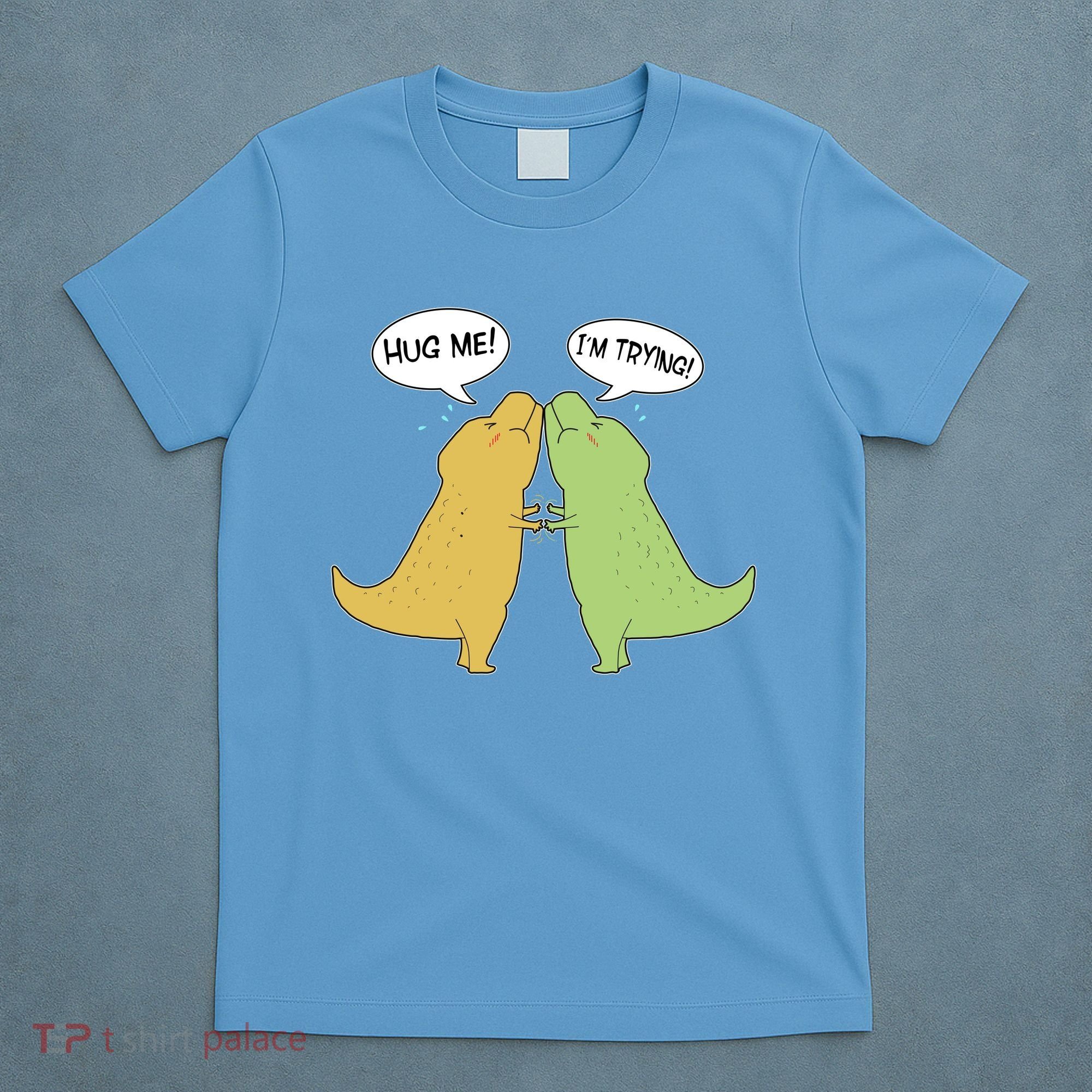 Funny Cute Dinosaur Trex Hug Me I'm Trying T-Shirt