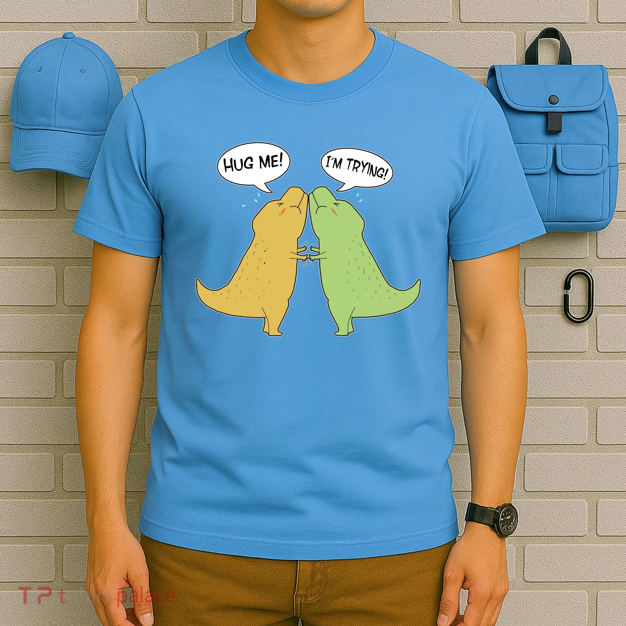Funny Cute Dinosaur Trex Hug Me I'm Trying T-Shirt