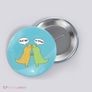 Funny Cute Dinosaur Trex Hug Me I'm Trying Button