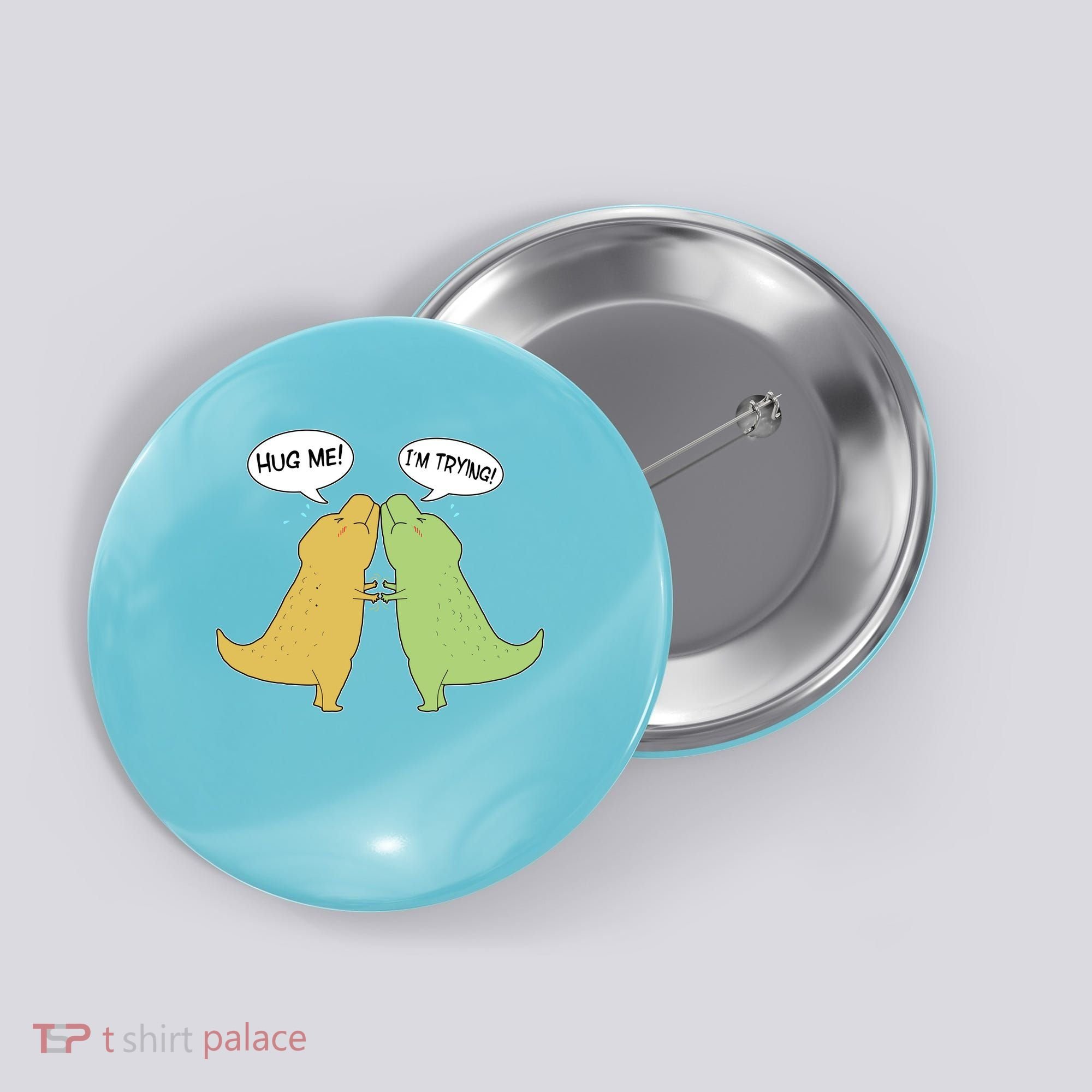 Funny Cute Dinosaur Trex Hug Me I'm Trying Button