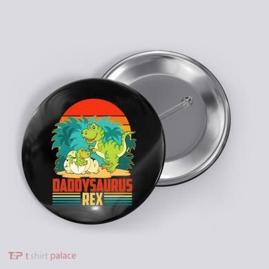 Funny Cute Daddysaurus Rex Button