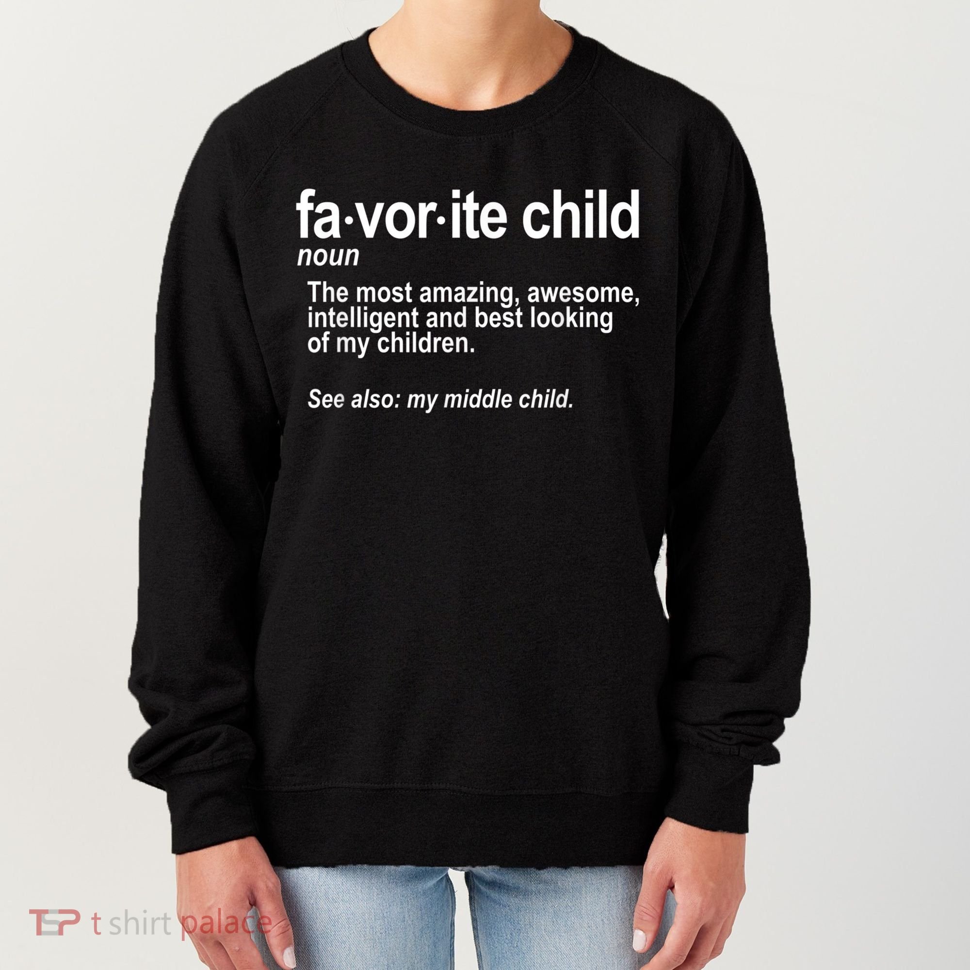 Favorite Child Definition Funny Mom And Dad Middle Child Women's Sweatshirt