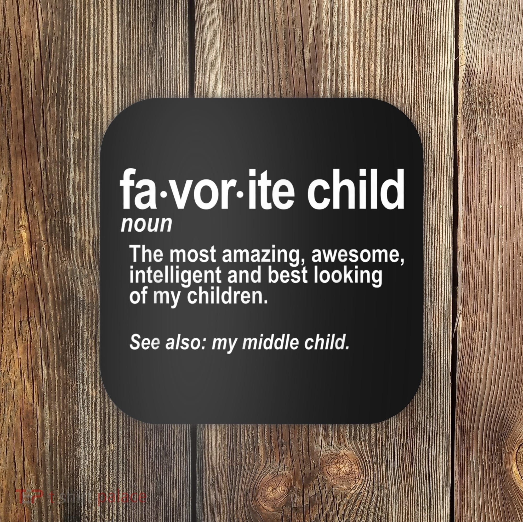 Favorite Child Definition Funny Mom And Dad Middle Child Coaster