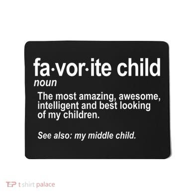 Favorite Child Definition Funny Mom And Dad Middle Child Mousepad