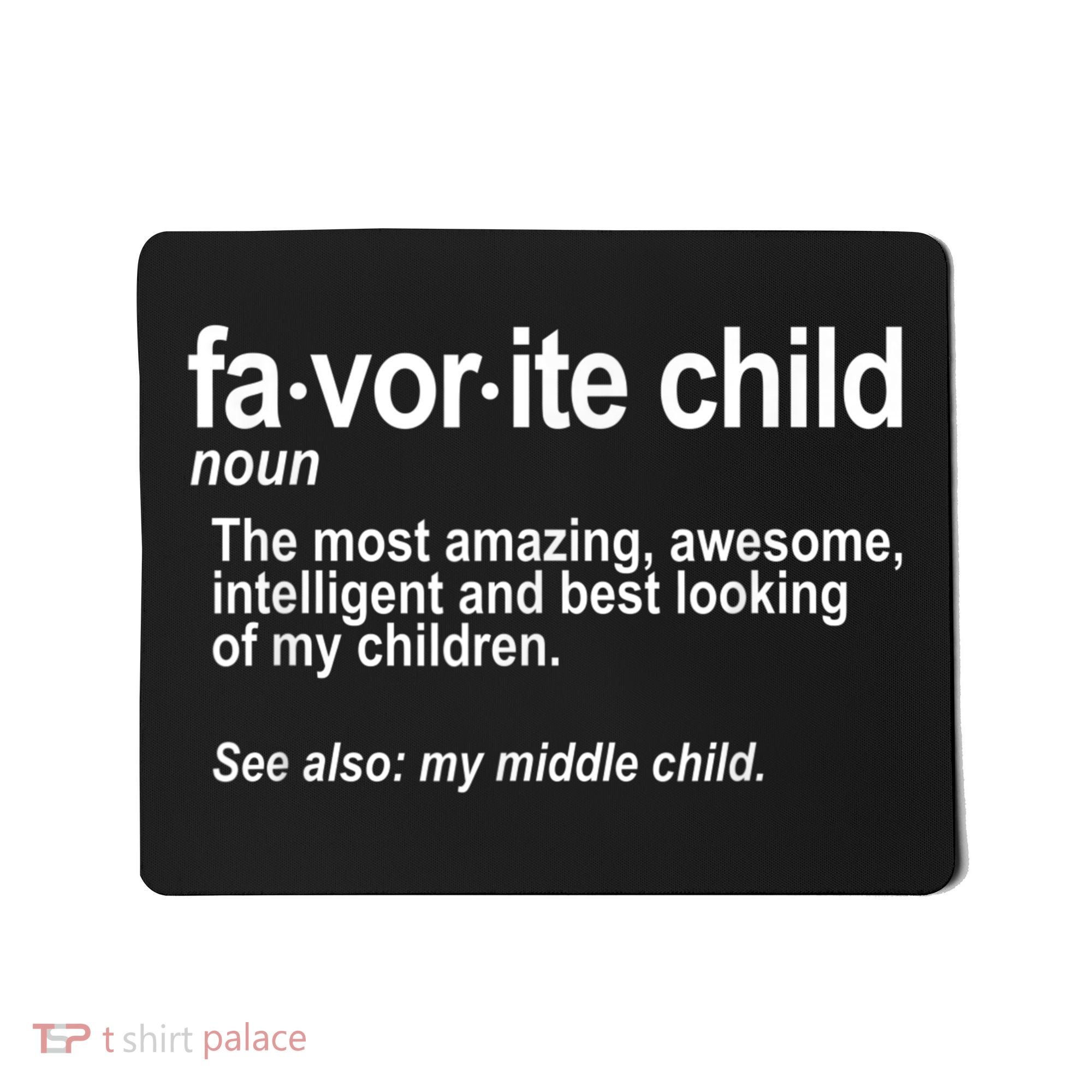 Favorite Child Definition Funny Mom And Dad Middle Child Mousepad