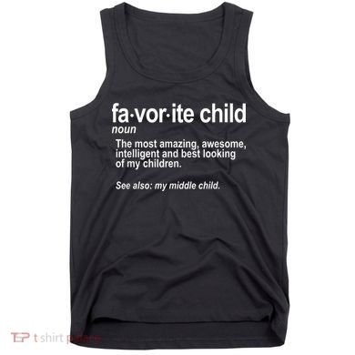 Favorite Child Definition Funny Mom And Dad Middle Child Tank Top
