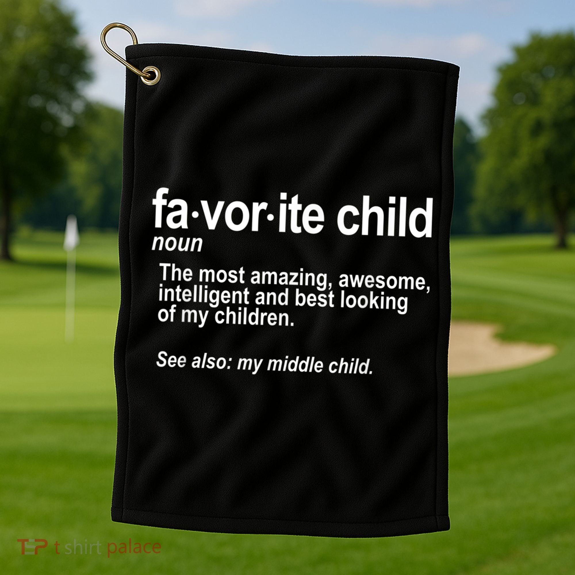 Favorite Child Definition Funny Mom And Dad Middle Child Golf Towel
