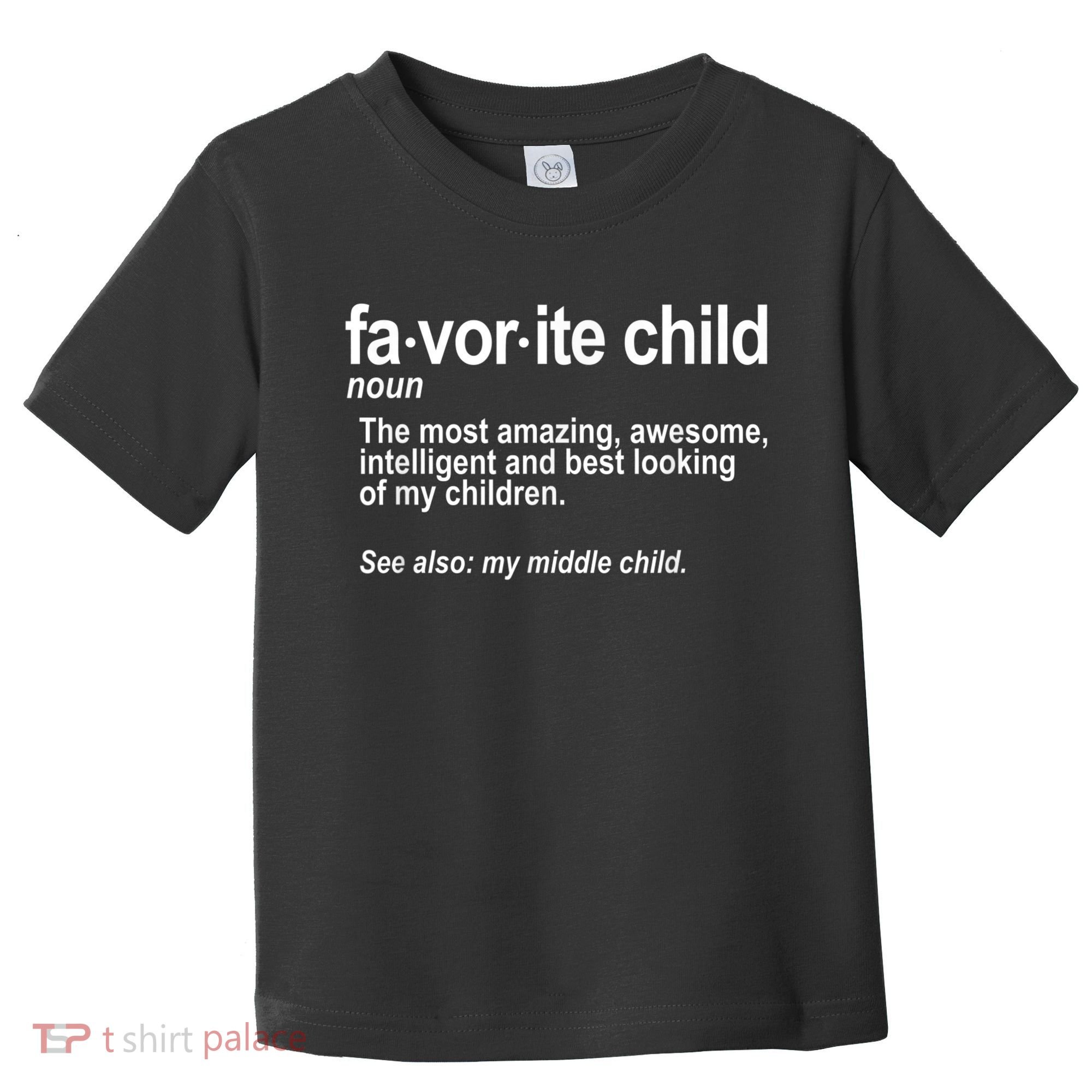 Favorite Child Definition Funny Mom And Dad Middle Child Toddler T-Shirt
