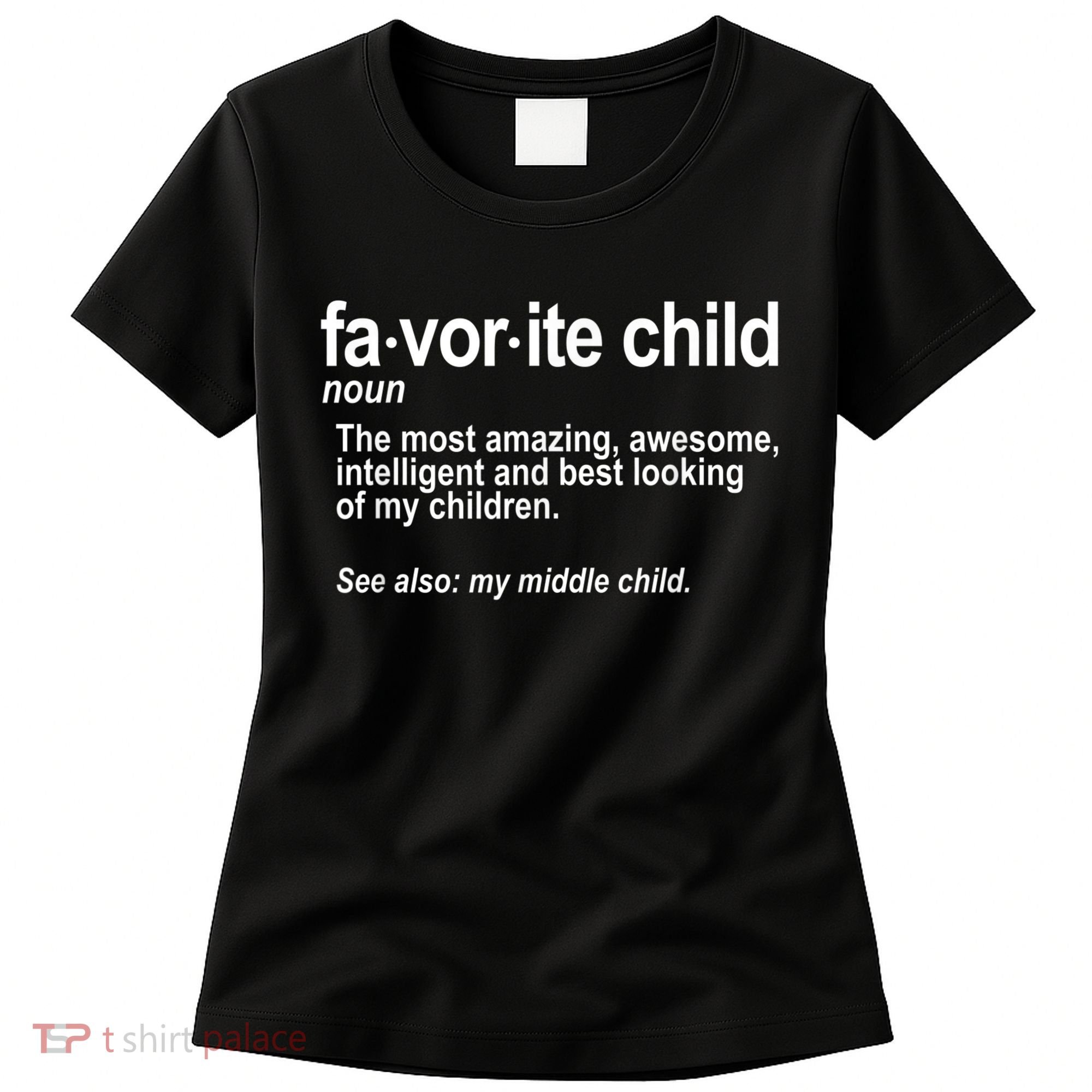 Favorite Child Definition Funny Mom And Dad Middle Child Women's T-Shirt
