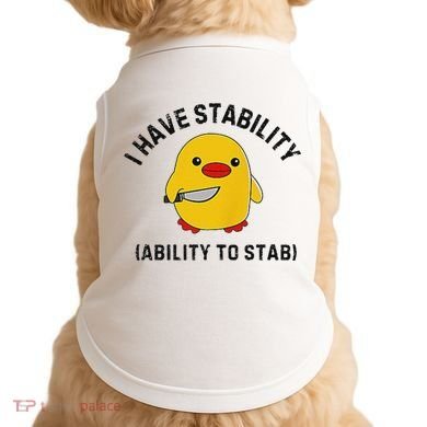 Funny Cute Duck Funny I Have Stability Ability To Stab Doggie Tank