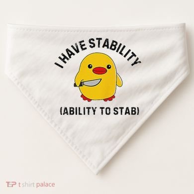 Funny Cute Duck Funny I Have Stability Ability To Stab USA-Made Doggie Bandana