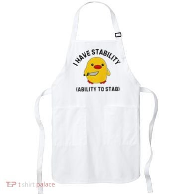 Funny Cute Duck Funny I Have Stability Ability To Stab Apron